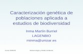 Curso 2008-09Biotecnología y Medio Ambiente Caracterización genética de poblaciones aplicada a estudios de biodiversidad Inma Martín Burriel LAGENBIO minma@unizar.es.