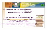La lectura en los Manifiestos. Hacia un Manifiesto de la Lectura y La Encuesta Internacional de Lectura para América Latina y el Caribe Elsa M. Ramírez.