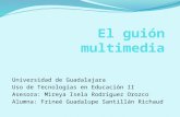 Universidad de Guadalajara Uso de Tecnologías en Educación II Asesora: Mireya Isela Rodríguez Orozco Alumna: Frineé Guadalupe Santillán Richaud.