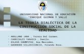 UNIVERSIDAD NACIONAL DE EDUCACIÓN ENRIQUE GUZMÁN Y VALLE LA TEORÍA DIALÉCTICA DE LA CONSTRUCCIÓN SOCIAL DE LA REALIDAD ARELLANO JARA, Teresa Del Carmen.