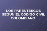 LOS PARENTESCOS SEGÚN EL CÓDIGO CIVIL COLOMBIANO.