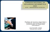 JORNADA NACIONAL DE SEGURIDAD INFORMÁTICA 2004 ACIS – UNIVERSIDAD CATÓLICA Modelos de Control, Seguridad y Auditoría: Herramientas para profesionales en.