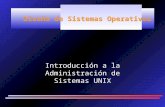 Diseño de Sistemas Operativos Introducción a la Administración de Sistemas UNIX.