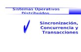 Sistemas Operativos Distribuidos Sincronización, Concurrencia y Transacciones.