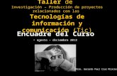 Taller de Investigación – Producción de proyectos relacionados con las Tecnologías de información y comunicación (Tic) Encuadre del Curso agosto – diciembre.