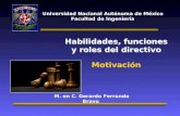 Universidad Nacional Autónoma de México Facultad de Ingeniería Habilidades, funciones y roles del directivo Motivación Habilidades, funciones y roles del.