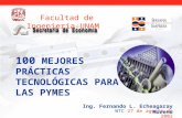 Facultad de Ingeniería-UNAM 100 MEJORES PRÁCTICAS TECNOLÓGICAS PARA LAS PYMES WTC 27 de agosto de 2002 Ing. Fernando L. Echeagaray Moreno.