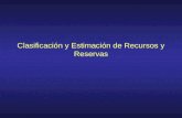 Clasificación y Estimación de Recursos y Reservas.