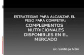 ESTRATEGIAS PARA ALCANZAR EL PESO PARA COMPETIR: COMPLEMENTOS NUTRICIONALES DISPONIBLES EN EL MERCADO Lic. Santiago Albín.