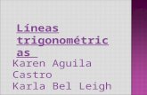 Líneas trigonométricas Karen Aguila Castro Karla Bel Leigh.
