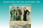 Aparición de las prendas de ropa femenina. Innovaciones: Innovaciones de la moda en 80 años: 1914: Llega el primer sujetador. 1934: Se comercializa el.