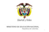 Ministerio de Educación Nacional República de Colombia 1 MINISTERIO DE EDUCACIÓN NACIONAL República de Colombia.