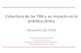 Cobertura de las TRA y su impacto en la práctica clínica Situación de Chile Fernando Zegers Hochschild Clínica las Condes y Programa de Ética y Políticas.