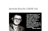 Bertolt Brecht (1898-56). Poeta, director teatral y dramaturgo alemán Se formó en las universidades de Munich y Berlín. En 1924, había empezado Brecht.