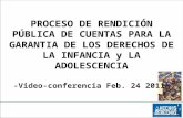 PROCESO DE RENDICIÓN PÚBLICA DE CUENTAS PARA LA GARANTIA DE LOS DERECHOS DE LA INFANCIA y LA ADOLESCENCIA -Video-conferencia Feb. 24 2011-