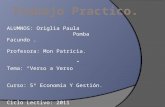 ALUMNOS: Origlia Paula Pomba Facundo. Profesora: Mon Patricia. Tema: Verso a Verso Curso: 5º Economía Y Gestión. Ciclo Lectivo: 2011.