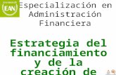 Estrategia del financiamiento y de la creación de valor Especialización en Administración Financiera.