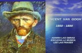 VINCENT VAN GOGH 1850 - 1890 ADMIRA LAS OBRAS ESCUCHA LA MUSICA LEE LAS FRASES.