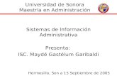 Universidad de Sonora Maestría en Administración Sistemas de Información Administrativa Presenta: ISC. Maydé Gastélum Garibaldi Hermosillo, Son a 15 Septiembre.