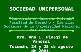 1 SOCIEDAD UNIPERSONAL Doctorado en Derecho Privado Facultad de Derecho y Ciencias Sociales de la Universidad Nacional del Tucumán Dra. Ana I. Piaggi de.