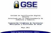 Entidad de Certificación Digital Abierta Autorizada por la Superintendencia de industria y Comercio. Corporación Colombiana de Secretarios Municipales.