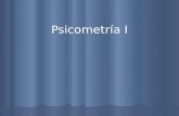 Psicometría I. LA PSICOMETRIA La Psicometría: es una disciplina científica; propicia el pensar objetivo y el apreciar los fenómenos psíquicos por medio.