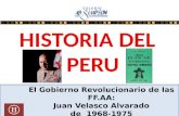 El Gobierno Revolucionario de las FF.AA: Juan Velasco Alvarado de 1968-1975.