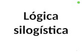 Lógica silogística 1. Las estructuras del pensamiento En la lógica clásica aristotélica y sus desarrollos medievales, se estudiaban las estructuras del.