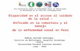 Disparidad en el acceso al cuidado de la salud – Enfocado en la cobertura y el manejo de la enfermedad renal en Perú Abdías Hurtado Aréstegui Servicio.