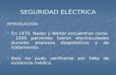 SEGURIDAD ELÉCTRICA INTRODUCCIÓN: En 1970, Nader y Walter encuentran como 1200 pacientes fueron electrocutados durante procesos diagnósticos y de tratamiento.
