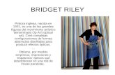 BRIDGET RILEY Pintora inglesa, nacida en 1931, es una de las grandes figuras del movimiento artístico denominado Op Art (optical art). Creó complejas.