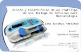 Diseño y Construcción de un Prototipo de una Jeringa de Infusión para Neonatología Universidad EAFIT Ingeniería de Diseño de Producto Medellín 2007 Juliana.