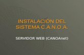 INSTALACIÓN DEL SISTEMA C.A.N.O.A. SERVIDOR WEB (CANOAnet)