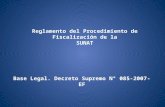 Reglamento del Procedimiento de Fiscalización de la SUNAT Base Legal. Decreto Supremo N° 085-2007-EF.