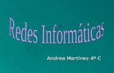 Andrea Martínez 4º C.  Que es una red informática  Ventajas  Tipos  Topología  Tipos de Topología  Hardware necesario  Protocolo de red  Tipos.