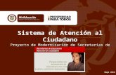 Proyecto de Modernización de Secretarías de Educación Sistema de Atención al Ciudadano Proyecto de Modernización de Secretarías de Educación Mayo 2013.