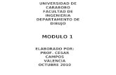 UNIVERSIDAD DE CARABOBO FACULTAD DE INGENIERIA DEPARTAMENTO DE DIBUJO MODULO 1 ELABORADO POR: PROF. CÉSAR CAMPOS VALENCIA OCTUBRE 2010.