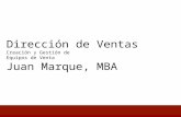 Dirección de Ventas Creación y Gestión de Equipos de Venta Juan Marque, MBA.