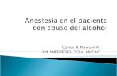 Carlos R Mamani M RM ANESTESIOLOGIA HNDAC. 4.6% (18-59) admitidos en los servicios medcos y emerhencia padecen un transtorno de consumo de aLcohol Los.