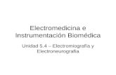 Electromedicina e Instrumentación Biomédica Unidad 5.4 – Electromiografía y Electroneurografía.