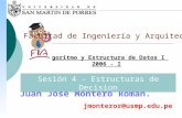 Algoritmo y Estructura de Datos I 2006 - I Facultad de Ingeniería y Arquitectura Juan José Montero Román. jmonteror@usmp.edu.pe Sesión 4 - Estructuras.
