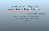 Demencias. Algunos aspectos sobre el tema. Dra.: María Josefa Simón Díaz Esp. Gerontología y Geriatría CITED Escuela de cuidadores.