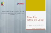 Reunión Jefes de Local Proceso de Admisión 2014 DEMRE - Universidad de Chile UNIVERSIDAD DE CHILE Vicerrectoría de Asuntos Académicos DEMRE.