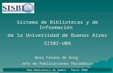 Sistema de Bibliotecas y de Información de la Universidad de Buenos Aires SISBI-UBA Nora Fasano de Roig Jefa de Publicaciones Periódicas Red Biblioteca.