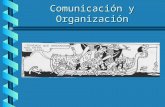 Comunicación y Organización. COMUNICACIÓN ORGANIZACIONAL b La comunicación organizacional ocurre en un sistema complejo y abierto que es influenciado.