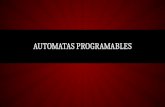 AUTOMATAS PROGRAMABLES. Los autómatas programables aparecieron en los Estados Unidos de América en los años 1969 – 1970, más particularmente, en el sector.