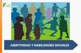 ASERTIVIDAD Y HABILIDADES SOCIALES. Asertividad Habilidades Sociales.