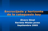 Encrucijada y horizonte de la catequesis hoy Álvaro Ginel Revista Misión Joven Septiembre 2005.