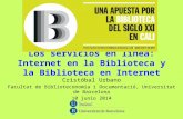 Los servicios en línea: Internet en la Biblioteca y la Biblioteca en Internet Cristóbal Urbano Facultat de Biblioteconomia i Documentació, Universitat.