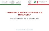 Generalidades de la prueba EDI “MOVER A MÉXICO DESDE LA INFANCIA” Generalidades de la prueba EDI.